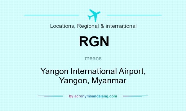 What does RGN mean? It stands for Yangon International Airport, Yangon, Myanmar