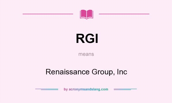 What does RGI mean? It stands for Renaissance Group, Inc