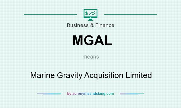 What does MGAL mean? It stands for Marine Gravity Acquisition Limited