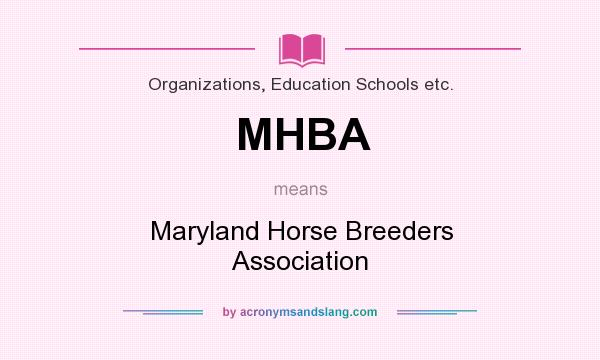What does MHBA mean? It stands for Maryland Horse Breeders Association