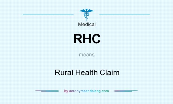 What does RHC mean? It stands for Rural Health Claim