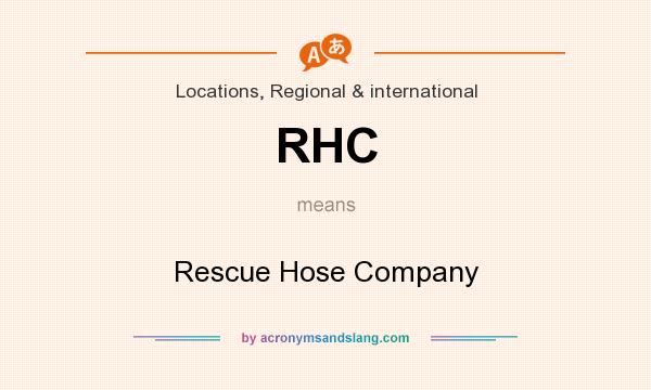 What does RHC mean? It stands for Rescue Hose Company