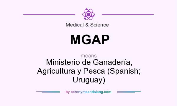 What does MGAP mean? It stands for Ministerio de Ganadería, Agricultura y Pesca (Spanish; Uruguay)
