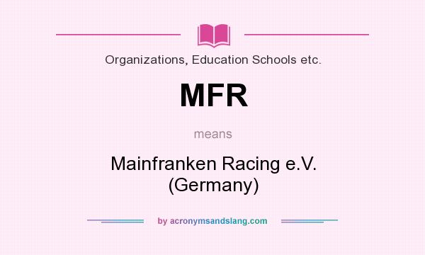 What does MFR mean? It stands for Mainfranken Racing e.V. (Germany)