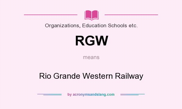 What does RGW mean? It stands for Rio Grande Western Railway