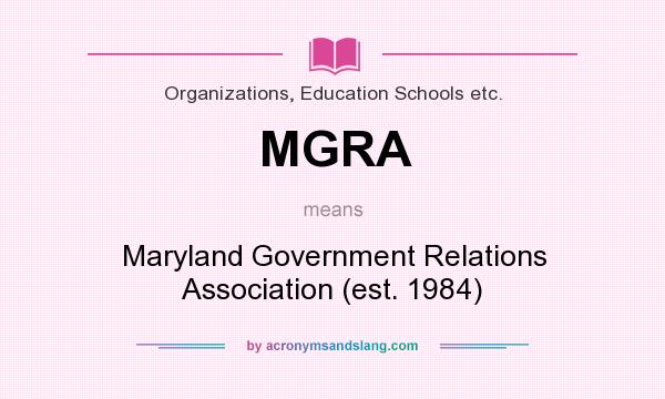 What does MGRA mean? It stands for Maryland Government Relations Association (est. 1984)