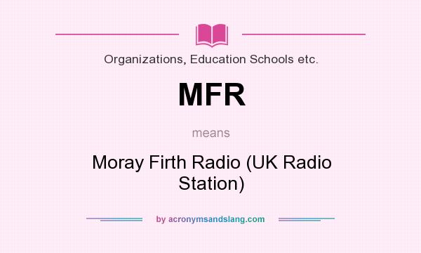 What does MFR mean? It stands for Moray Firth Radio (UK Radio Station)