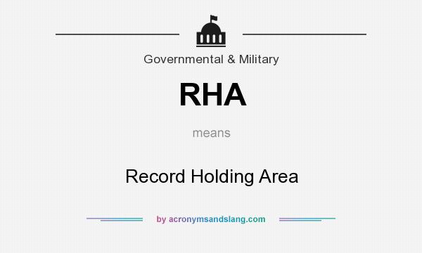 What does RHA mean? It stands for Record Holding Area