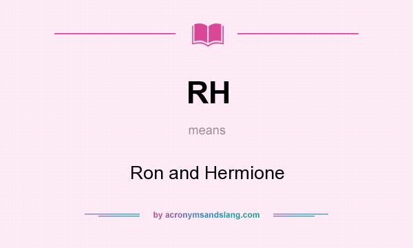 What does RH mean? It stands for Ron and Hermione