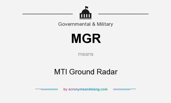 What does MGR mean? It stands for MTI Ground Radar