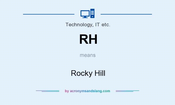 What does RH mean? It stands for Rocky Hill