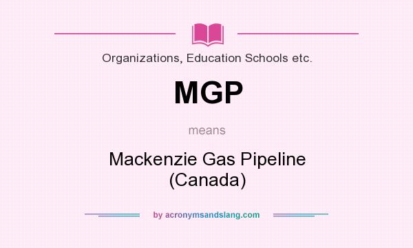What does MGP mean? It stands for Mackenzie Gas Pipeline (Canada)