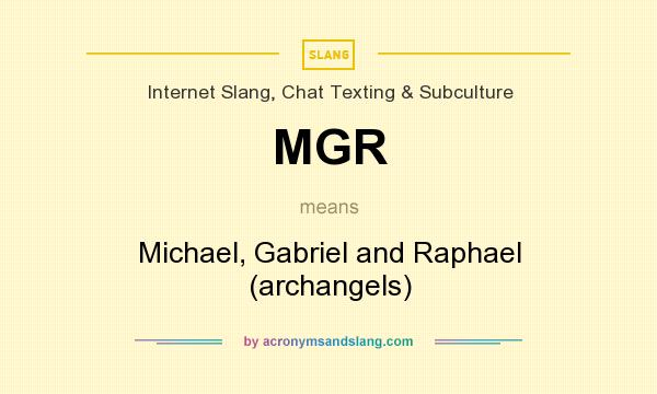 What does MGR mean? It stands for Michael, Gabriel and Raphael (archangels)