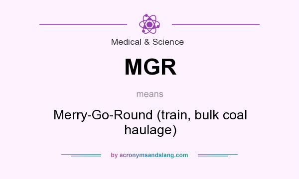 What does MGR mean? It stands for Merry-Go-Round (train, bulk coal haulage)
