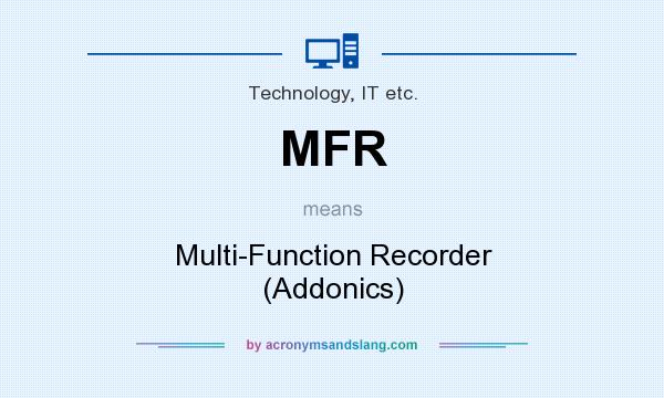 What does MFR mean? It stands for Multi-Function Recorder (Addonics)