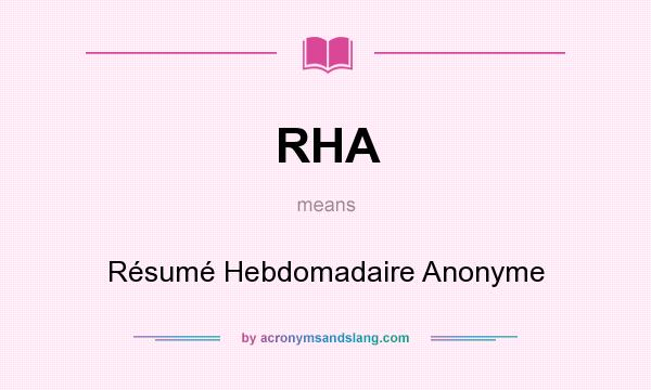 What does RHA mean? It stands for Résumé Hebdomadaire Anonyme
