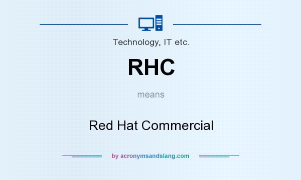 What does RHC mean? It stands for Red Hat Commercial