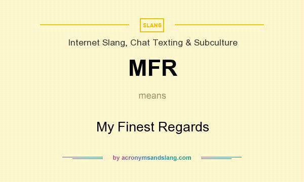 What does MFR mean? It stands for My Finest Regards