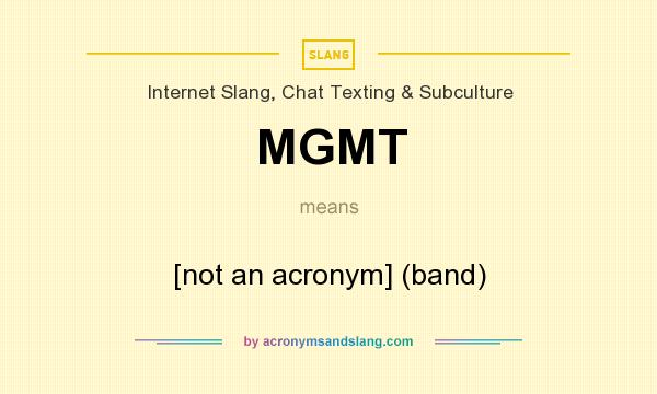What does MGMT mean? It stands for [not an acronym] (band)