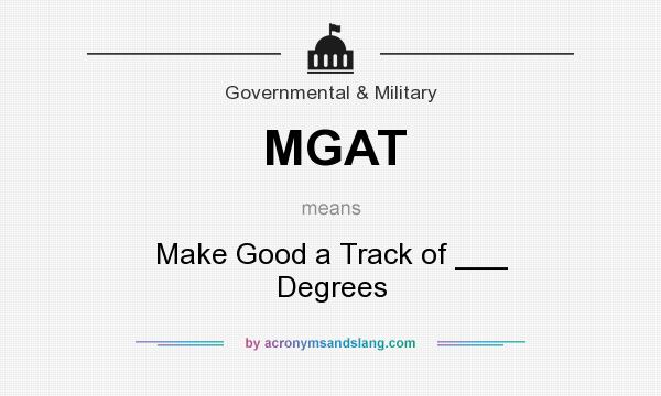 What does MGAT mean? It stands for Make Good a Track of ___ Degrees