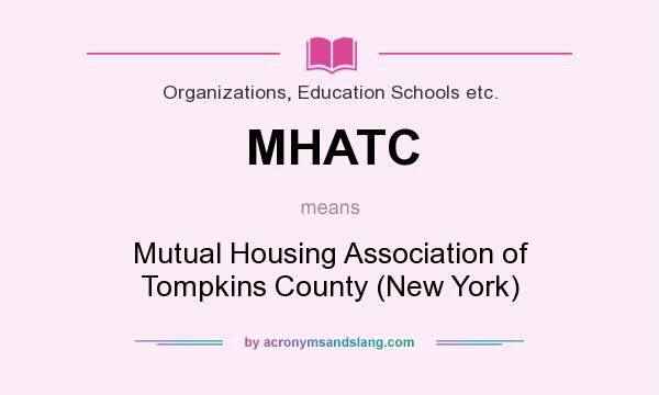 What does MHATC mean? It stands for Mutual Housing Association of Tompkins County (New York)