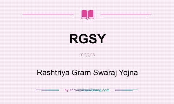 What does RGSY mean? It stands for Rashtriya Gram Swaraj Yojna