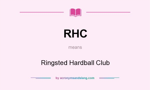 What does RHC mean? It stands for Ringsted Hardball Club