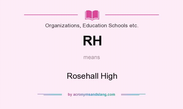 What does RH mean? It stands for Rosehall High