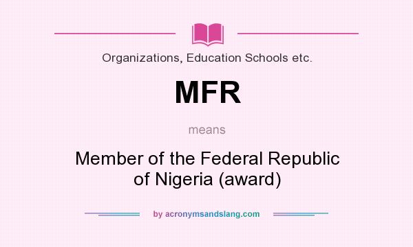 What does MFR mean? It stands for Member of the Federal Republic of Nigeria (award)