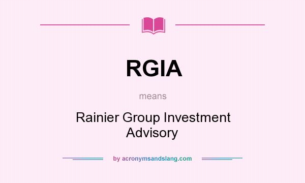 What does RGIA mean? It stands for Rainier Group Investment Advisory