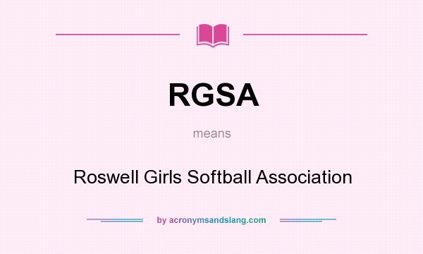 What does RGSA mean? It stands for Roswell Girls Softball Association