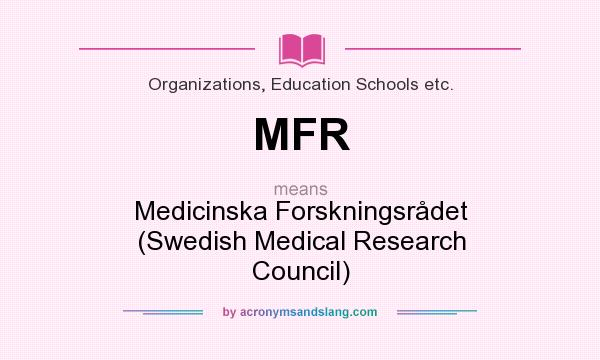 What does MFR mean? It stands for Medicinska Forskningsrådet (Swedish Medical Research Council)