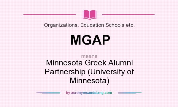 What does MGAP mean? It stands for Minnesota Greek Alumni Partnership (University of Minnesota)