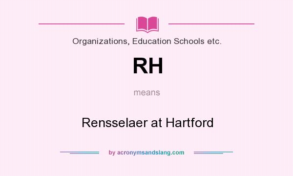 What does RH mean? It stands for Rensselaer at Hartford