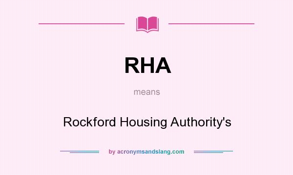 What does RHA mean? It stands for Rockford Housing Authority`s