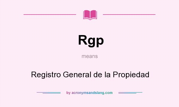 What does Rgp mean? It stands for Registro General de la Propiedad