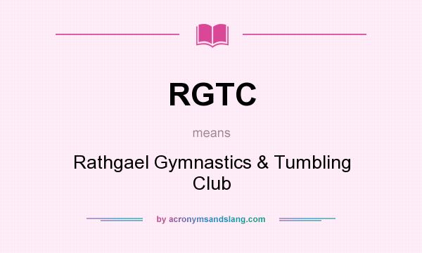 What does RGTC mean? It stands for Rathgael Gymnastics & Tumbling Club