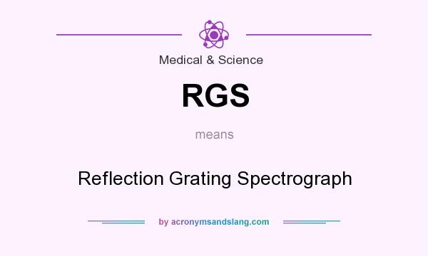 What does RGS mean? It stands for Reflection Grating Spectrograph