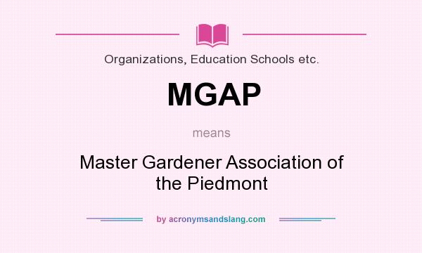 What does MGAP mean? It stands for Master Gardener Association of the Piedmont
