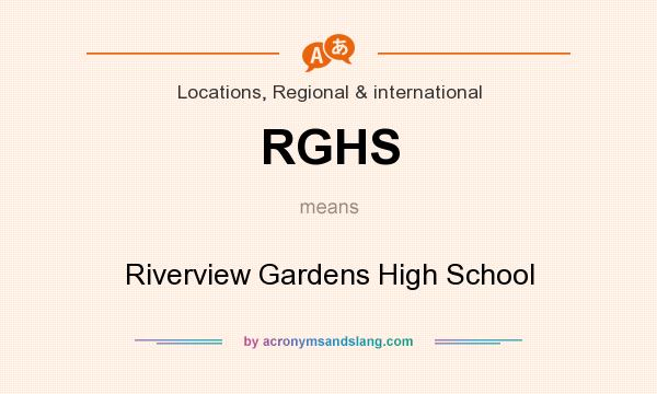 What does RGHS mean? It stands for Riverview Gardens High School