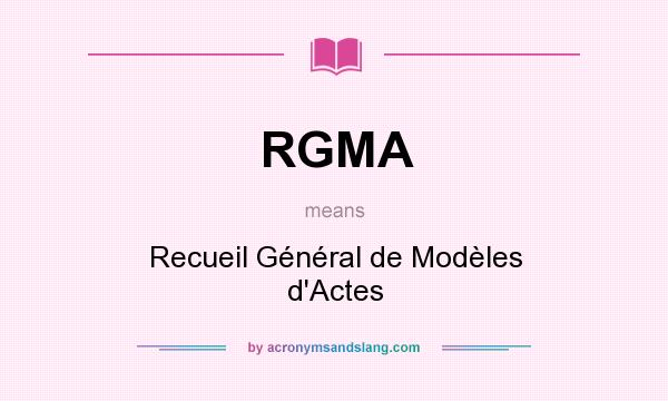 What does RGMA mean? It stands for Recueil Général de Modèles d`Actes