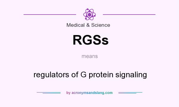 What does RGSs mean? It stands for regulators of G protein signaling