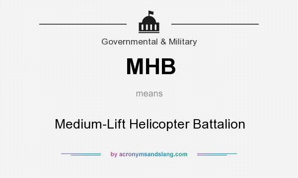 What does MHB mean? It stands for Medium-Lift Helicopter Battalion