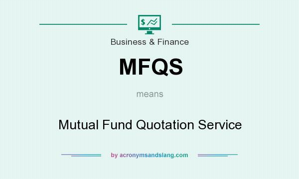 What does MFQS mean? It stands for Mutual Fund Quotation Service