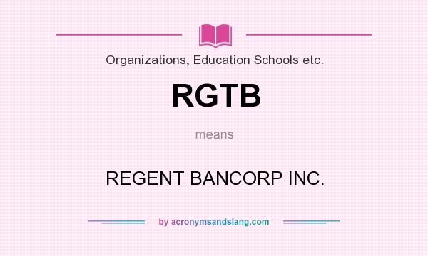 What does RGTB mean? It stands for REGENT BANCORP INC.