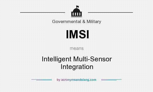 What does IMSI mean? It stands for Intelligent Multi-Sensor Integration