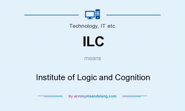 What does ILC mean? It stands for Institute of Logic and Cognition