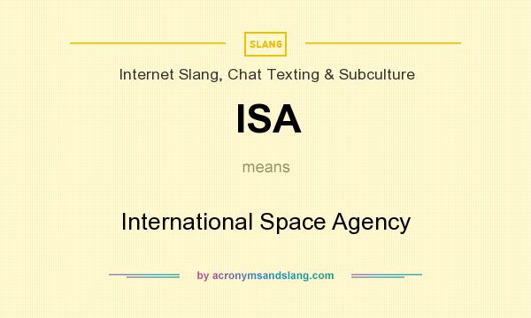 What does ISA mean? It stands for International Space Agency