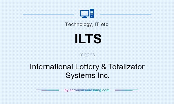 What does ILTS mean? It stands for International Lottery & Totalizator Systems Inc.
