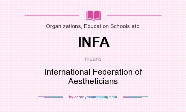What does INFA mean? It stands for International Federation of Aestheticians